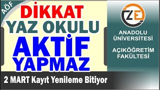 AÖF Bahar Dönemi Kayıt Yenilemeyen Yaz Okulunda Aktif Olamaz Kayıt Yenileme Bitiyor [upl. by Ttebroc]