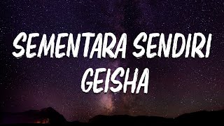 Geisha  Sementara Sendiri Lirik [upl. by Nap]