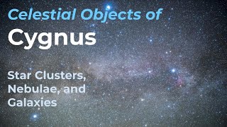 Celestial Objects of Cygnus  Star Clusters Nebulae and Galaxies [upl. by Jordanson900]