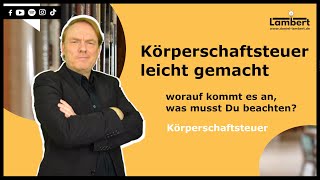 Körperschaftsteuer ✅ leicht gemacht  worauf kommt es an was musst Du beachten [upl. by Nairb104]