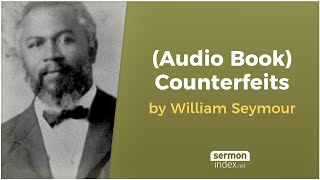 Audio Book Counterfeits by William Seymour [upl. by Tommy473]