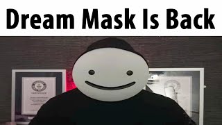 Dream Mask Is Back [upl. by Entwistle]