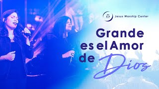 Grande es el Amor de Dios  Jesus Worship Center Live Video Oficial [upl. by Assina]