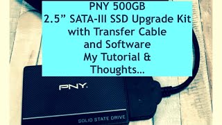 PNY 500GB 25” SATAIII SSD Upgrade Kit with Transfer Cable and Software My tutorial amp Review [upl. by Nrol]