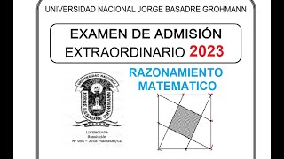 RAZONAMIENTO MATEMATICO  EXAMEN EXATRAORDIANRIO 2023 UNJBG [upl. by Sherrard]