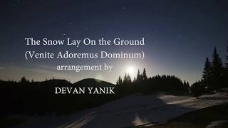 The Snow Lay On the Ground Venite Adoremus Dominum by Devan Yanik [upl. by Fahland]