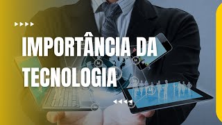 Á importância da Tecnologia [upl. by Oijres]