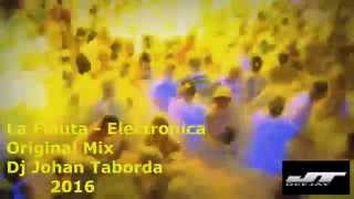 La Flauta  Electronica Original Mix  Dj Johan Taborda 2016 [upl. by Ez]