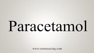 How To Say Paracetamol [upl. by Stephine]