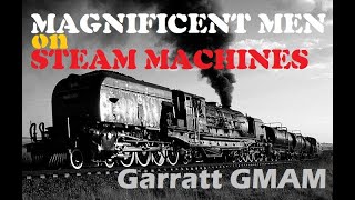 Magnificent men and their STEAM locomotives GMAM Garratt [upl. by Charin302]