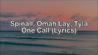 Spinall Omah Lay Tyla  One Call Lyrics [upl. by Annenn134]