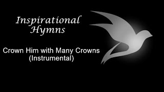 Crown Him With Many Crowns Instrumental [upl. by Argella350]