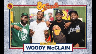 WOODY McCLAIN IN THE TRAP  85 SOUTH SHOW PODCAST  101124 dcyoungfly chicobean karlousmiller [upl. by Silisav]