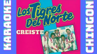 KARAOKE  Creiste  Los Tigres del Norte [upl. by Noiek]