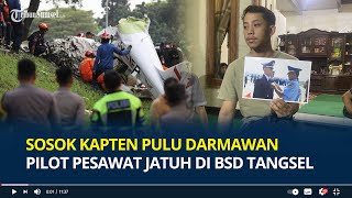 Sosok Kapten Pulu Darmawan Pilot Pesawat Jatuh di BSD Tangsel Warga Semarang Sempat Hilang Kontak [upl. by Pascoe]