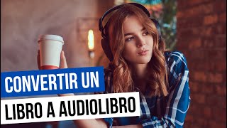 Cómo CONVERTIR un LIBRO o PDF en AUDIOLIBRO  Convertir un TEXTO en AUDIO en español [upl. by Aerdnat]