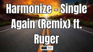 Harmonize – Single Again Remix ft Ruger [upl. by Nallek]