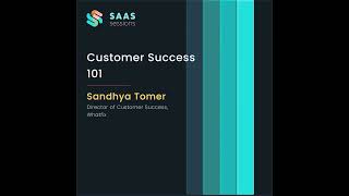 S4E7  Customer Success 101 ft Sandhya Tomer Director of Customer Success at Whatfix [upl. by Eciruam]