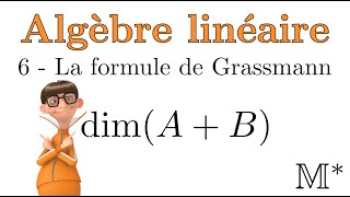 Algèbre linéaire  06  La formule de Grassmann [upl. by Leikeze]