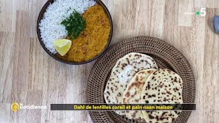 Recette  Dahl de lentilles corail et pain Naan maison  La Quotidienne [upl. by Felicdad]