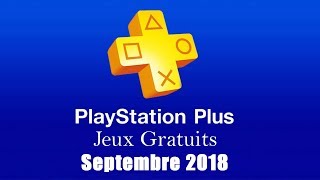 PlayStation Plus  Les Jeux Gratuits de Septembre 2018 [upl. by Ha]