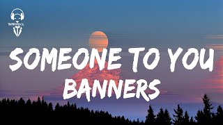 BANNERS  Someone To You  Lyrics Video [upl. by Lebama]