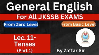 Tenses Part 1  Lec 11 General English For All JKSSB EXAMS  By Zaffar Sir IGCLASSES [upl. by Landy]