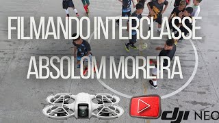 Interclasse Absolom Filmando Com DJI NEO [upl. by Babby305]