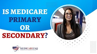 Is Medicare Primary or Secondary [upl. by Amand]