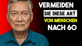 Vermeide Diese Arten von Menschen Nach 60  Psychologische Weisheit [upl. by Innus]