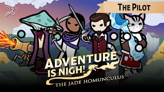 The Pilot  Adventure is Nigh  The Jade Homunculus [upl. by Airotciv447]