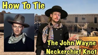 How To Tie the John Wayne Neckerchief Knot [upl. by Rosalinde952]