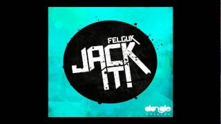 Felguk  Jack It Official Audio [upl. by Nahgiem]