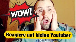 Meine Reaktion auf kleine Youtuber youtubeYoutuberReaktion [upl. by Eelessej]