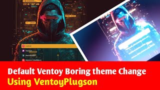 How to Change Ventoy theme using VentoyPlugson Ventoy theme editor [upl. by Willis793]