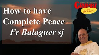 How to have Complete Peace  Fr Balaguer sj  3 Minute Reflections [upl. by Acinoj681]