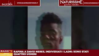 Rapina a David Neres individuati i ladri sono stati quattro uomini [upl. by Lorena]