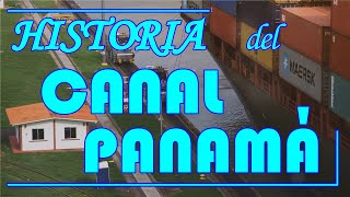 La Fascinante Historia del Canal de Panamá [upl. by Delos853]