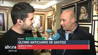 Roberto Pérez el último anticuario de VitoriaGasteiz [upl. by Navek310]