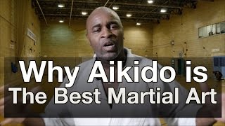 Why Aikido is the Best Martial Art [upl. by Cristobal767]