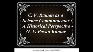 CV Raman as a Science Communicator  A Historical Perspective  GV Pavan Kumar [upl. by Fancie]