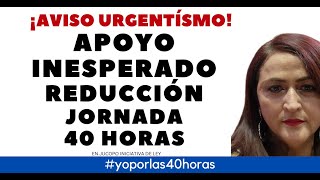 APOYO INESPERADO para APROBACIÓN JORNADA 40 HORAS [upl. by Berliner]