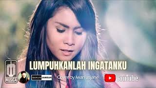 LUMPUHKAN INGATANKU Cover by iwan asjarie BAKUNJANGAN24 [upl. by Dam]