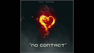 Phil Green  No Contact Official Audio [upl. by Rafael]