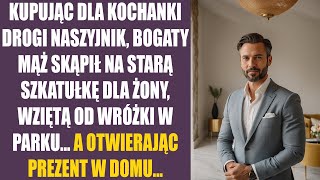 Kupując dla kochanki drogi naszyjnik bogaty mąż skąpił na starą szkatułkę dla żony wziętą od [upl. by Coffey]