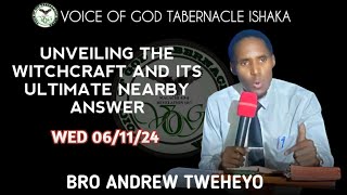 WED 241106Unveiling The Witchcraft And Its Ultimate Nearby AnswerBroAndrew TweheyoVOGISK [upl. by Htiderem]