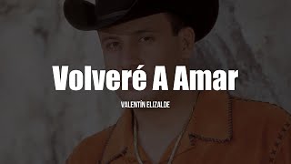 Valentín Elizalde  Volveré A Amar LETRA [upl. by Penland]