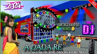 new santali dj song 2024 🎉 a dada re santali dj song 🔉 a dada re santali dj video 🎬 dj daktar murmu [upl. by Hook]