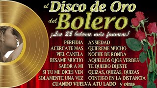 El Disco de Oro del Bolero  ¡los 25 boleros más famosos [upl. by Ibson]