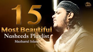 15 Most Beautiful Nasheeds Playlist 2024  Mazharul Islam  New Nasheed 2024 [upl. by Amsaj]